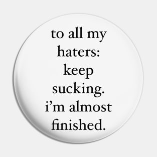 i <3 my haters Pin