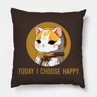 today I choose happy Pillow