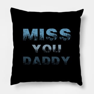 miss you daddy t-shirt Pillow