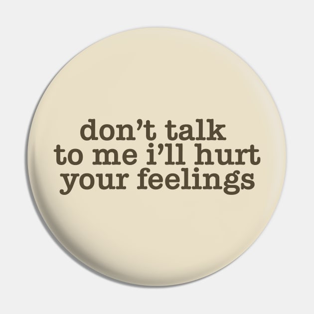 Don't Talk To Me I'll Hurt Your Feelings, Y2K Style Crewneck Pin by ILOVEY2K