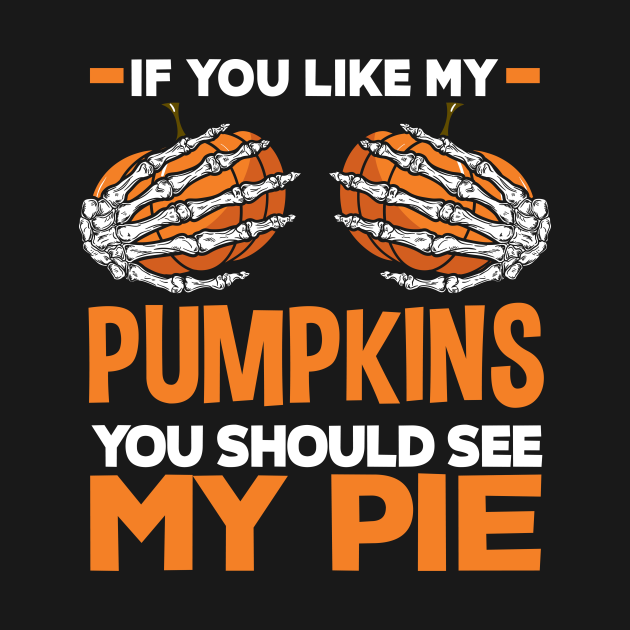If You Like My Pumpkins You Should See My Pie - Halloween - Hoodie ...