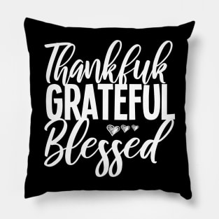 Thankful Grateful Blessed, Thankful Shirt, Thanksgiving Shirt, Thankful tee, Thanksgiving tee,Fall Shirts. Pillow