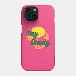 stay dandy Phone Case