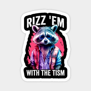 Rizz Em With The Tism Raccoon Magnet