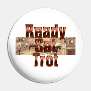 Ready Set Trot Pin