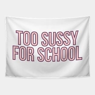 Too sussy for school - Funny Quotes Tapestry