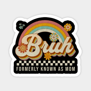 Bruh Formerly Known As Mom – Funny Retro Mother's Day Magnet