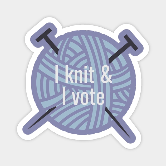 I knit and I vote blue Magnet by kikarose