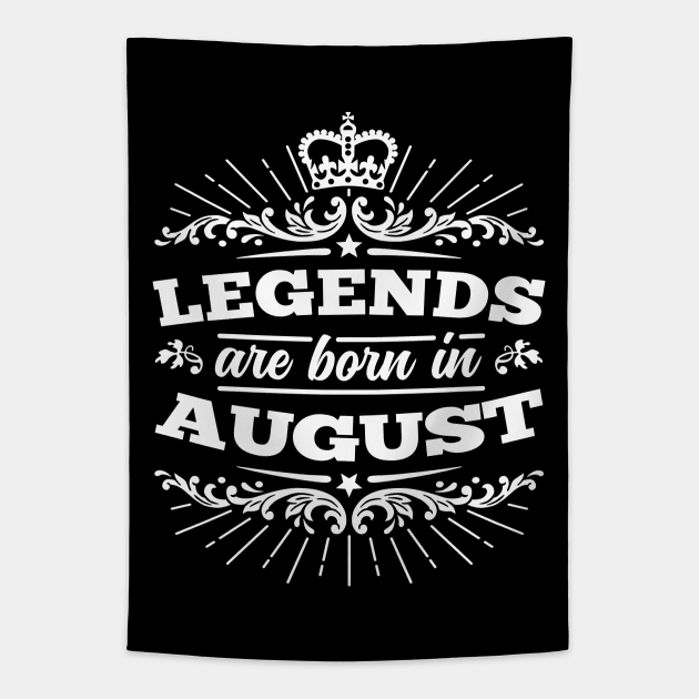 Legends Are Born In August Tapestry by DetourShirts