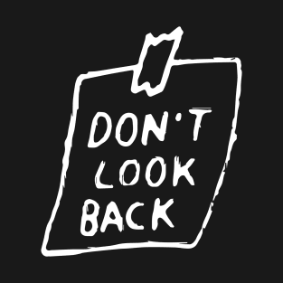 Dont look back T-Shirt