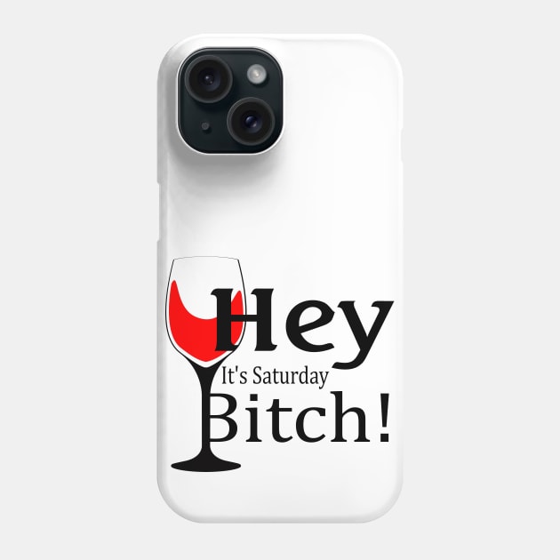 Hey, It's Saturday Bitch! Phone Case by Stupid Coffee Designs