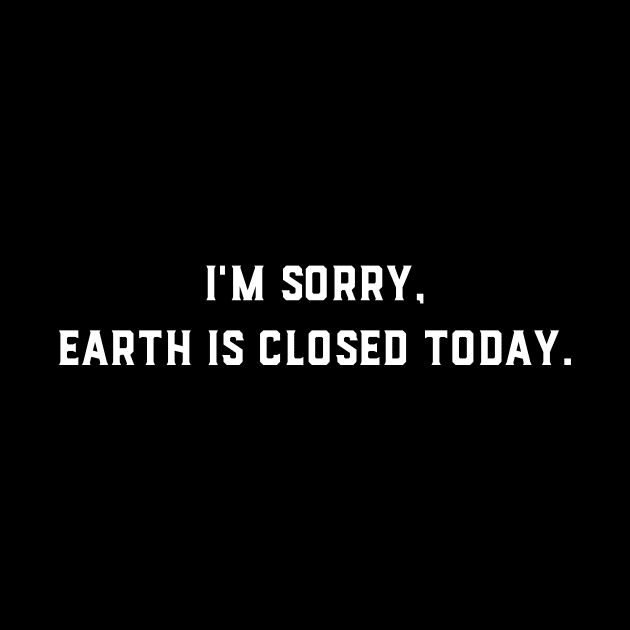 Earth Is Closed Today by GeeksUnite!