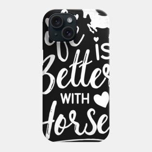 Life Is Better With Horses T shirt Horse Riding Racing Girls Phone Case