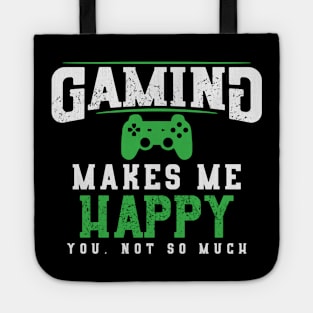 Gaming Makes Me Happy You Not So Much Tote