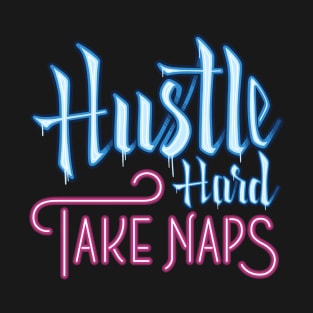 Hustle Hard Take Naps T-Shirt