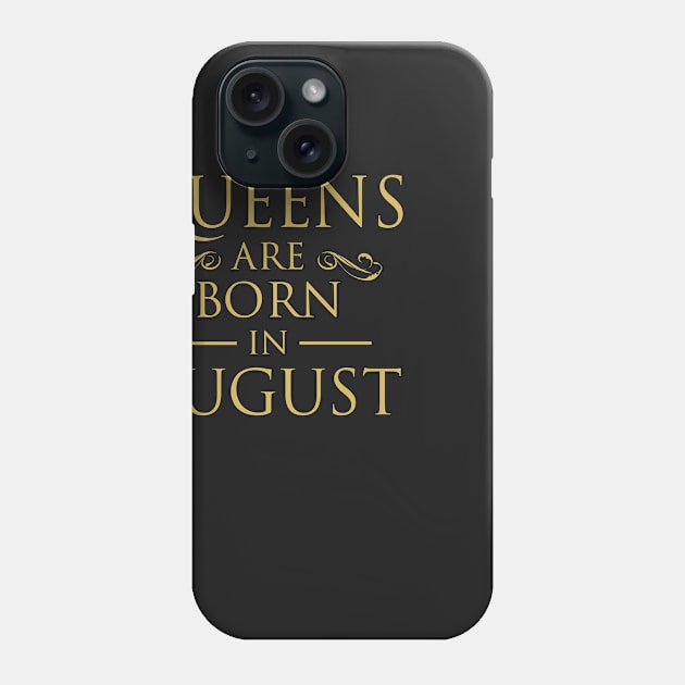 WOMEN BIRTHDAY QUEENS ARE BORN IN AUGUST Phone Case by dwayneleandro