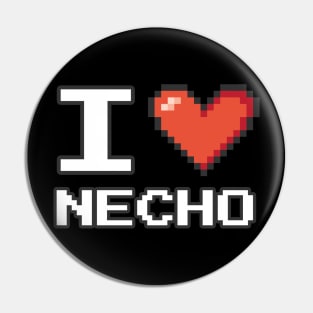 i love Necho Pin