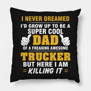 TRUCKER Dad  – Super Cool Dad Of Freaking Awesome TRUCKER Pillow