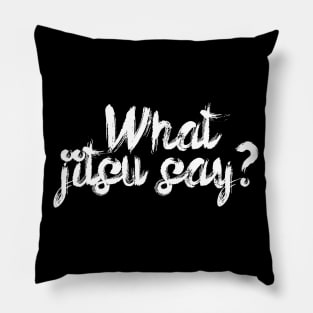 What jitsu say Pillow