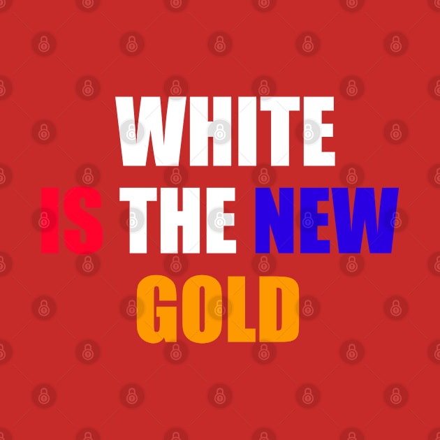 White Is The New Gold by Swagazon