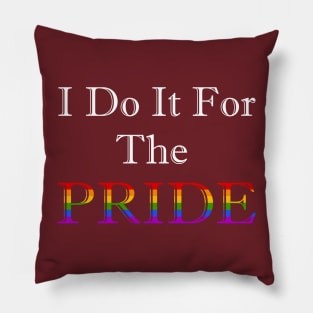 I Do It For The PRIDE Pillow