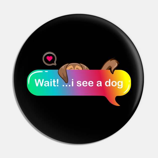 Wait i see a dog - Cute puppy hiding on Colored Text style Pin by Qprinty