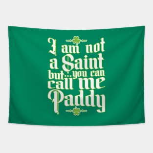 I Am Not A Saint, But You Can Call Me Paddy Tapestry