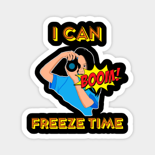 I can freeze time Magnet