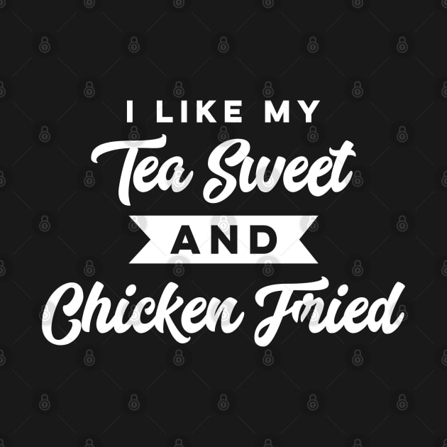 I Like My Tea Sweet and Chicken Fried Funny Southern BBQ Party by markz66