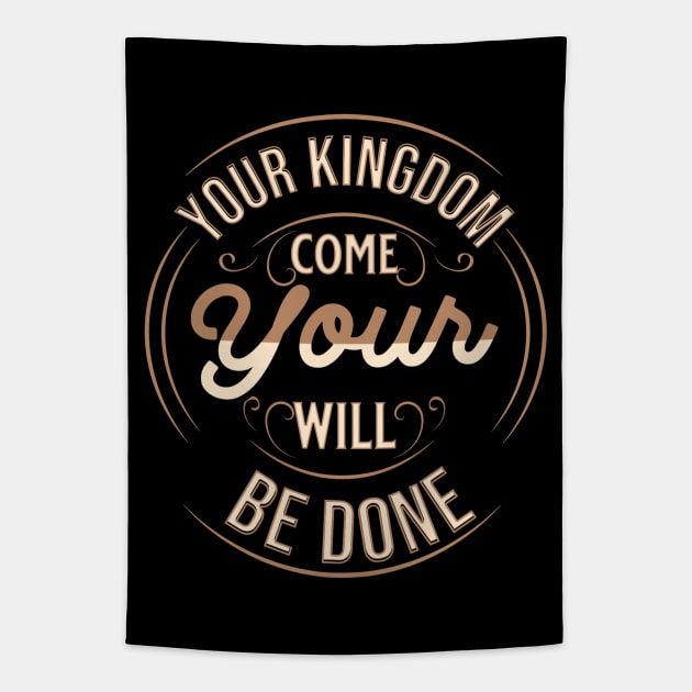 Your kingdom come; Your will be done (Matt. 6:10). Tapestry by Seeds of Authority