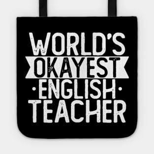 World's Okayest English Teacher T shirt English Teacher Gift Tote