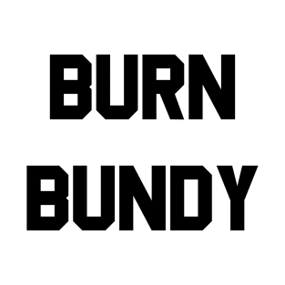 Burn Bundy T-Shirt