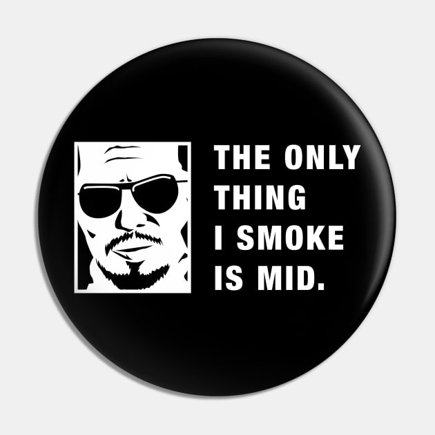 CSGO The Only Thing I Smoke is Mid Dank Meme Gaming Pin by karambitproject