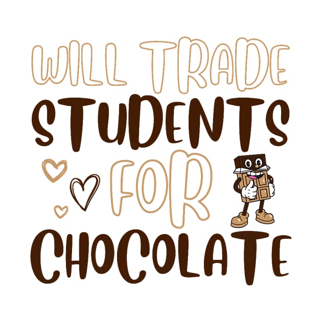 Will Trade Students For Chocolate Teacher Valentines Day by jadolomadolo