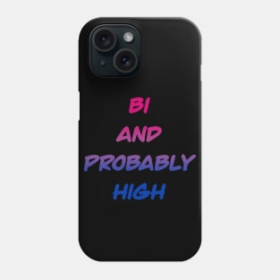 Bi and Probably High Phone Case