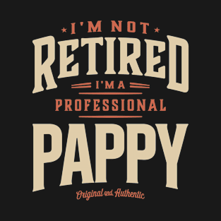 I'm Not Retired I'm a Professional Pappy Funny T-Shirt