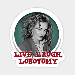 Live, Laugh, Lobotomy Magnet