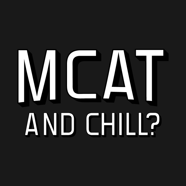 MCAT and Chill? by Medical School Headquarters