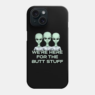 Funny Alien Butt Stuff Phone Case