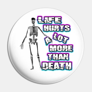 Life Hurts A Lot More Than Death Pin