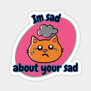 I'm Sad About Your Sad Pink Oval Magnet