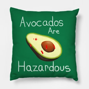 Avocados are Hazardous Pillow