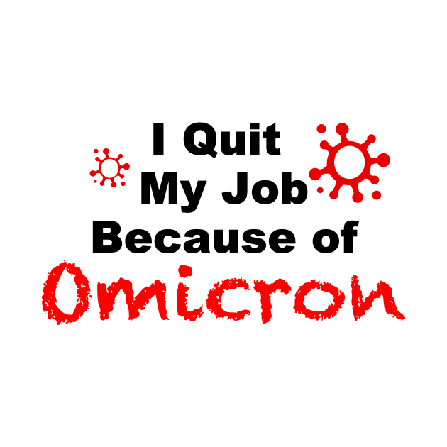 I quit my Job Because of Omicron white tshirt by FoolDesign