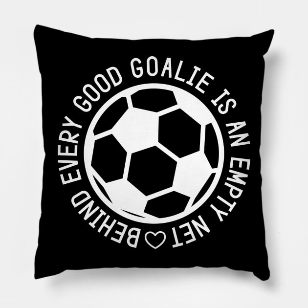 Behind Every Good Goalie Is An Empty Net Soccer Boys Girls Cute Funny Pillow by GlimmerDesigns