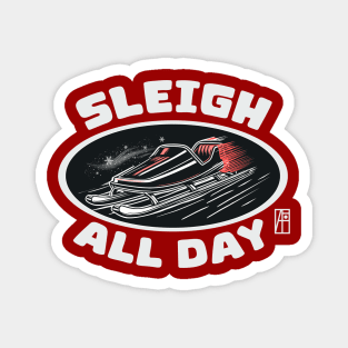 Sleigh All Day - Funny Christmas - Xmas - Happy Holidays Magnet