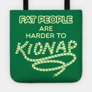 Fat People are Harder to Kidnap Tote