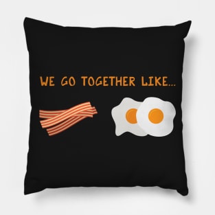 We Go Together Like Bacon & Eggs - Breakfast Couple Pillow