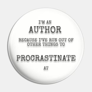 I’m an author because I’ve run out of other things to procrastinate at Pin