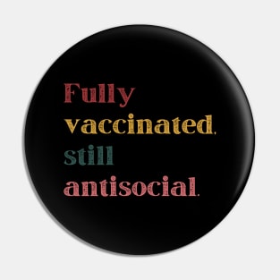 Fully Vaccinated Still Antisocial Retro Colours Pin