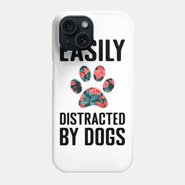 Easily Distracted by Dogs Phone Case by MilotheCorgi